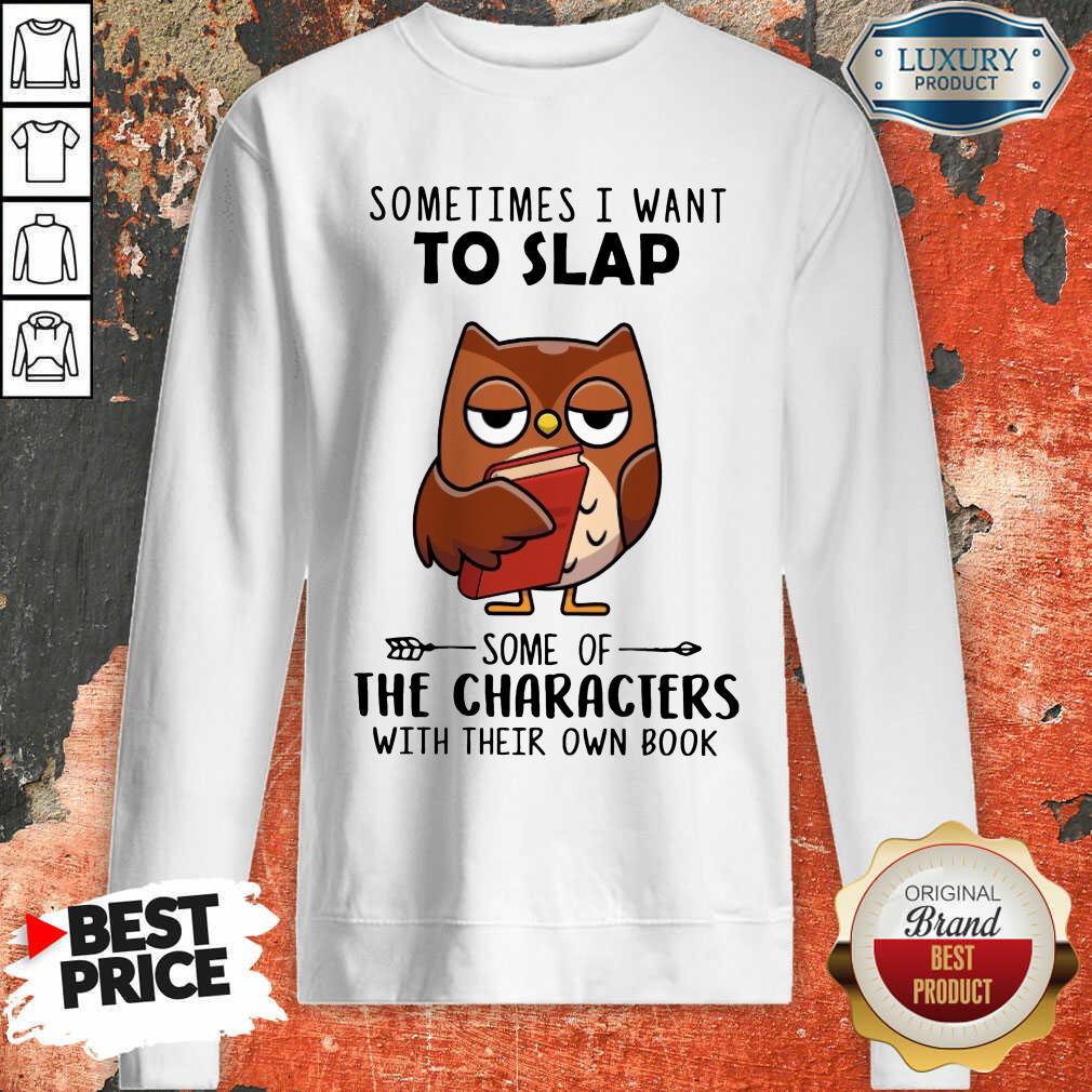 Nice Sometimes I Want To Lap The Characters With Their Own Book Shirt