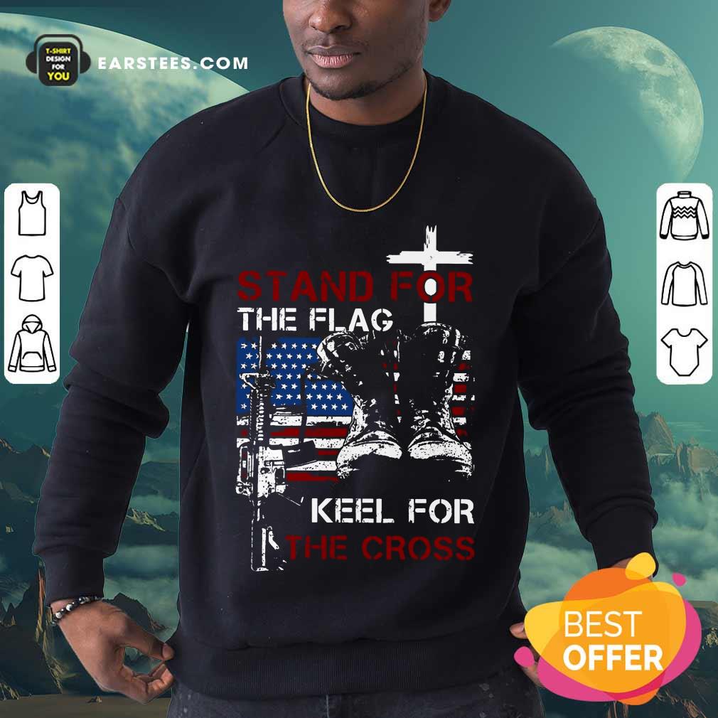 Nice Stand For The Flag Keel For The Cross Shirt