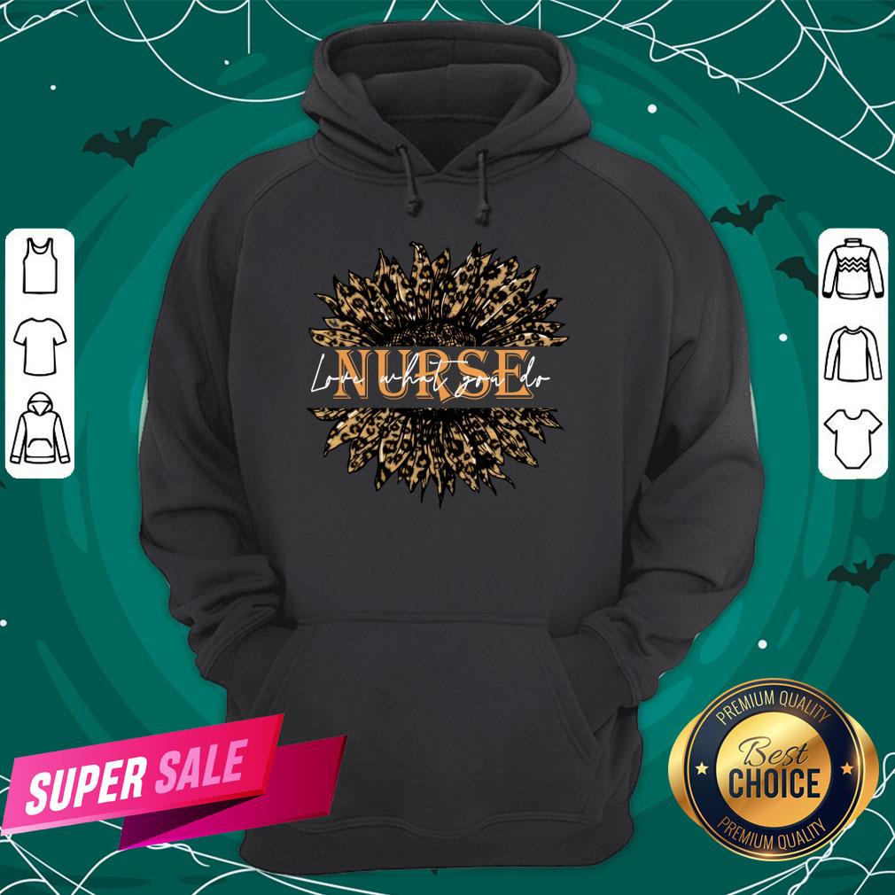 Nice Sunflower Leopard Love What You Do Nurse Shirt