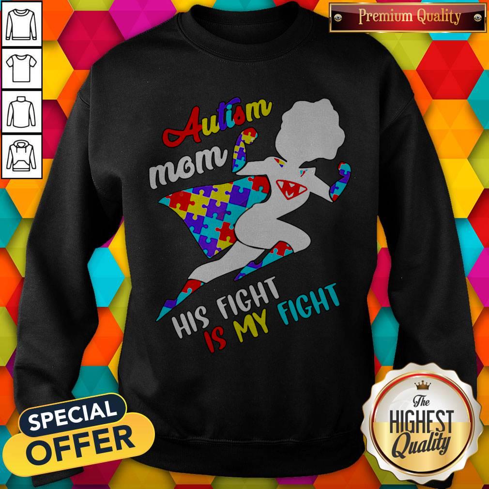 Nice Superwoman Autism Mom His Fight Is My Fight Shirt