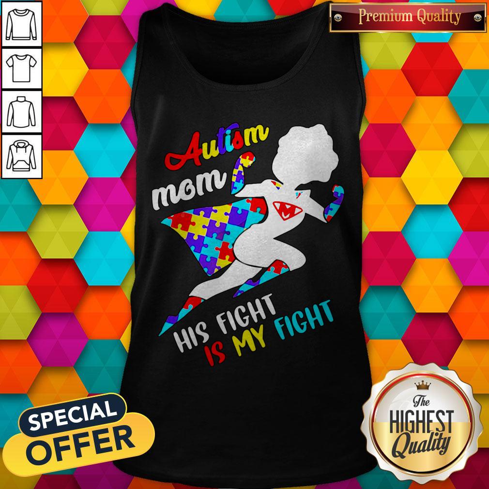 Nice Superwoman Autism Mom His Fight Is My Fight Shirt