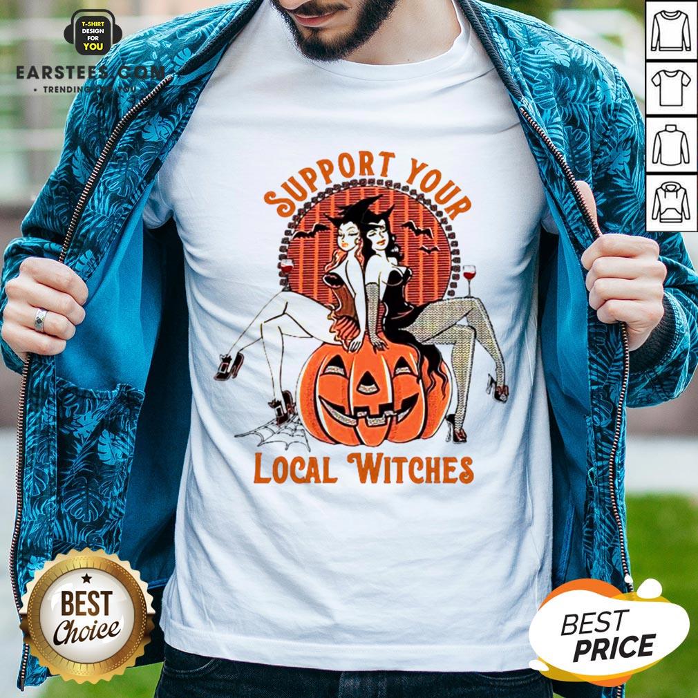 Nice Support Your Local Witches Shirt