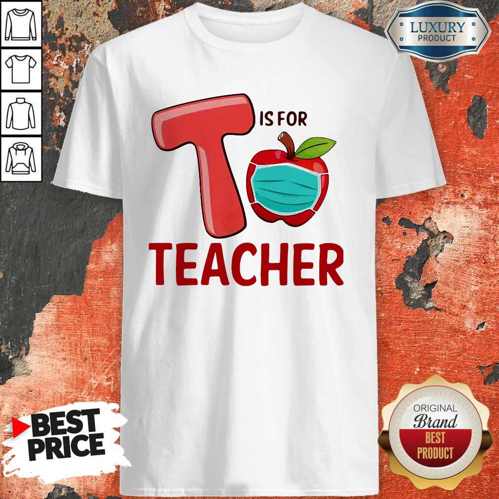 Nice T Is For Teacher Apple Mask Shirt
