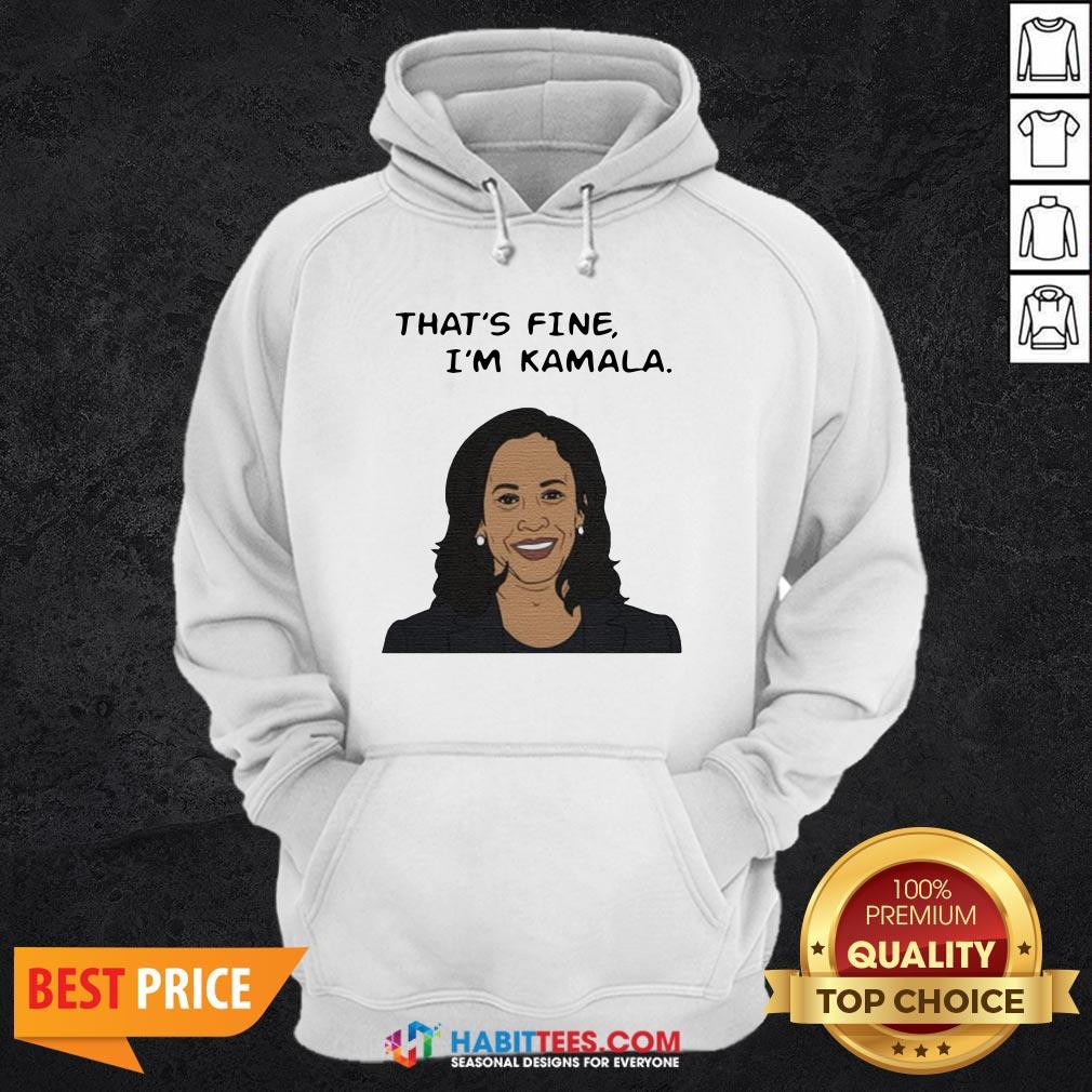 Nice That’s Fine I’m Kamala Harris Shirt