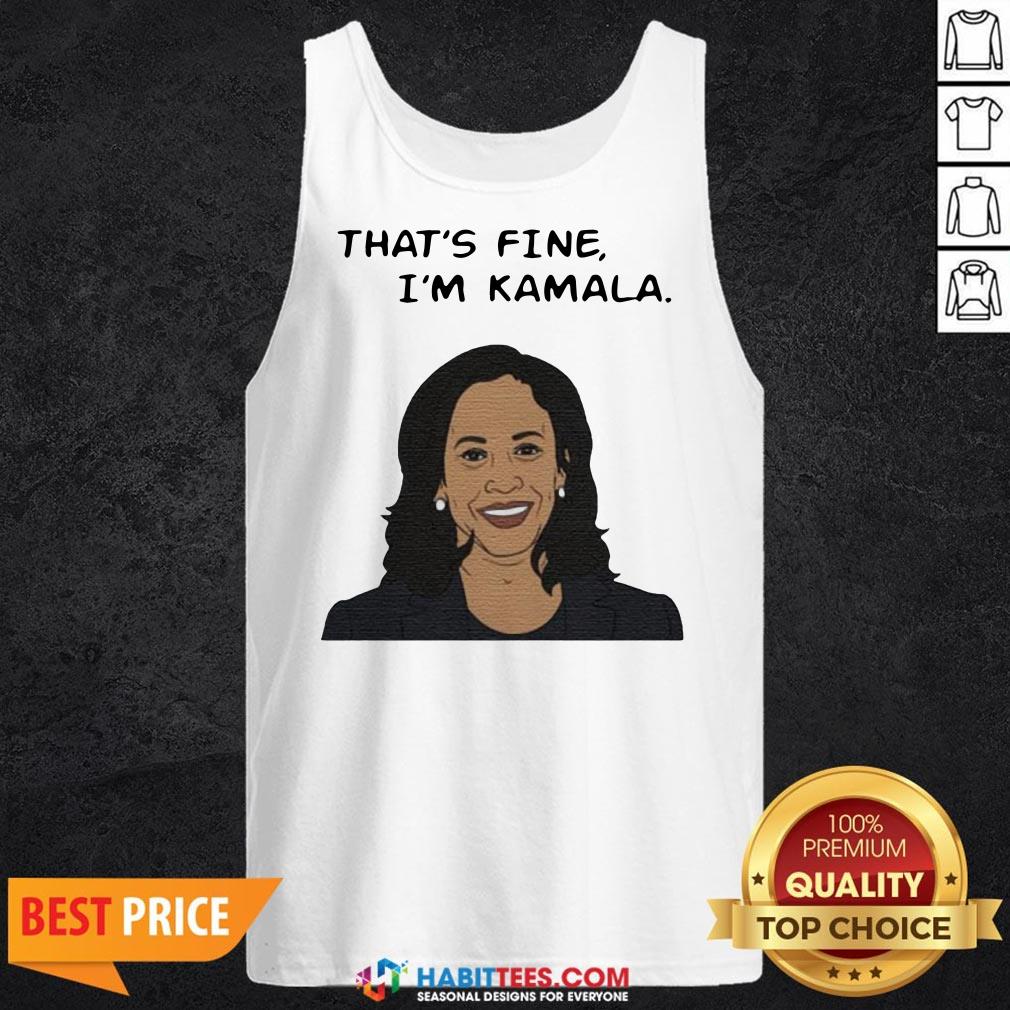 Nice That’s Fine I’m Kamala Harris Shirt