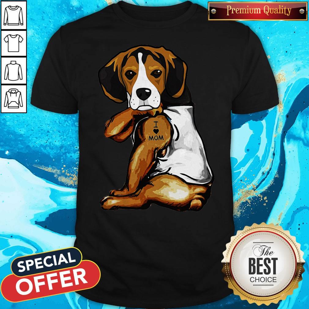 Nice The Beagle Dog I Love Mom Shirt