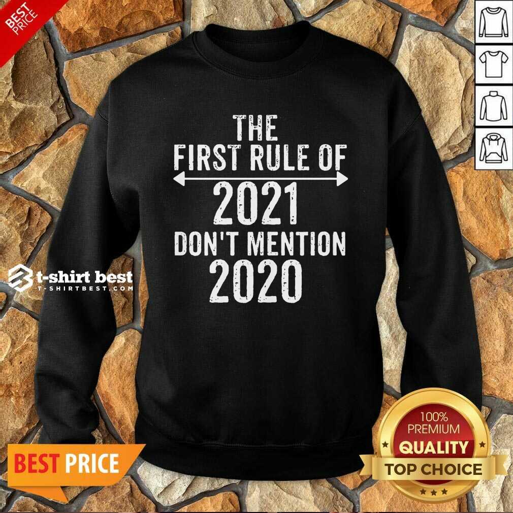 Nice The First Rule Of 2021 Don’t Mention 2020 Shirt