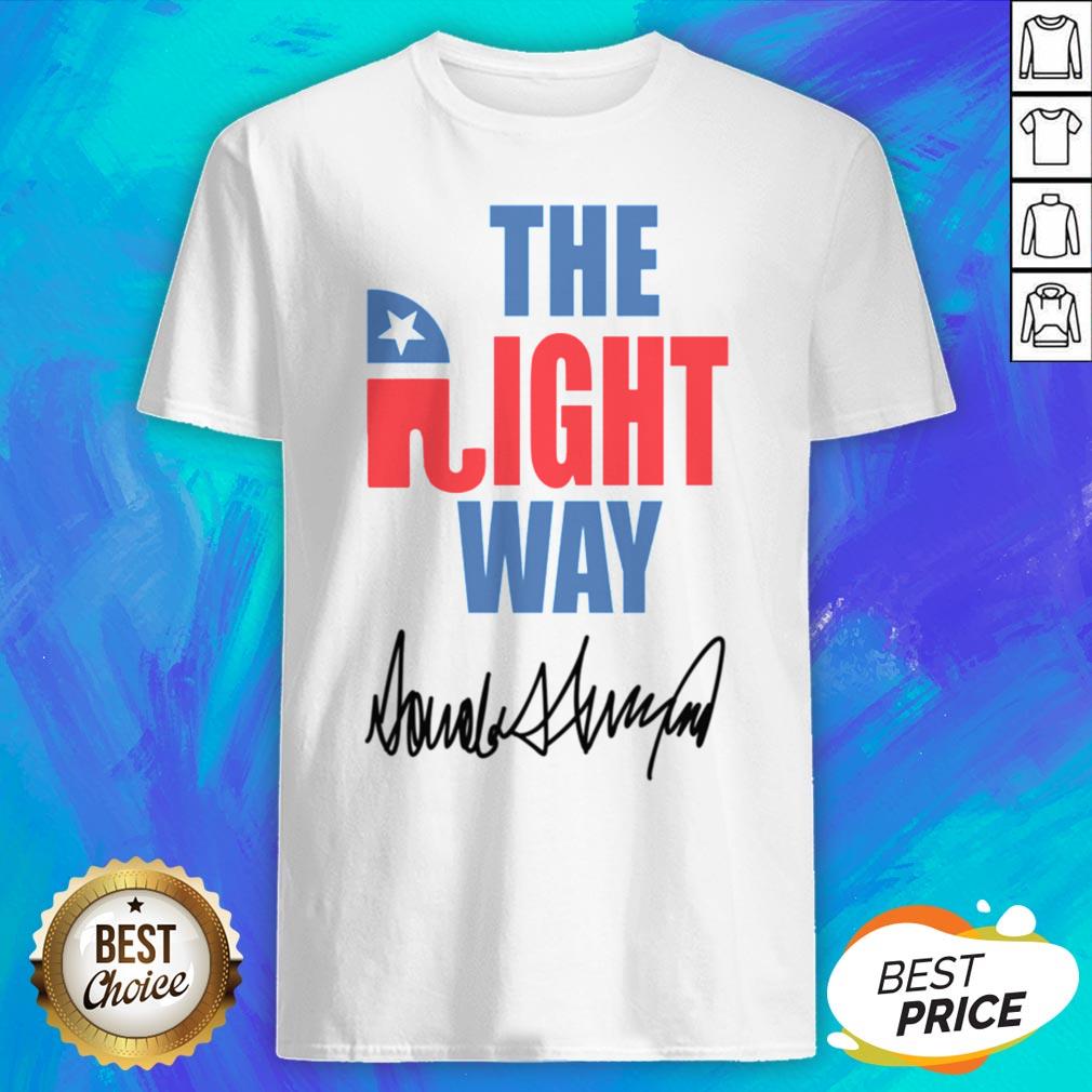 Nice The Right Way Pro Republican Elephant Trump Shirt