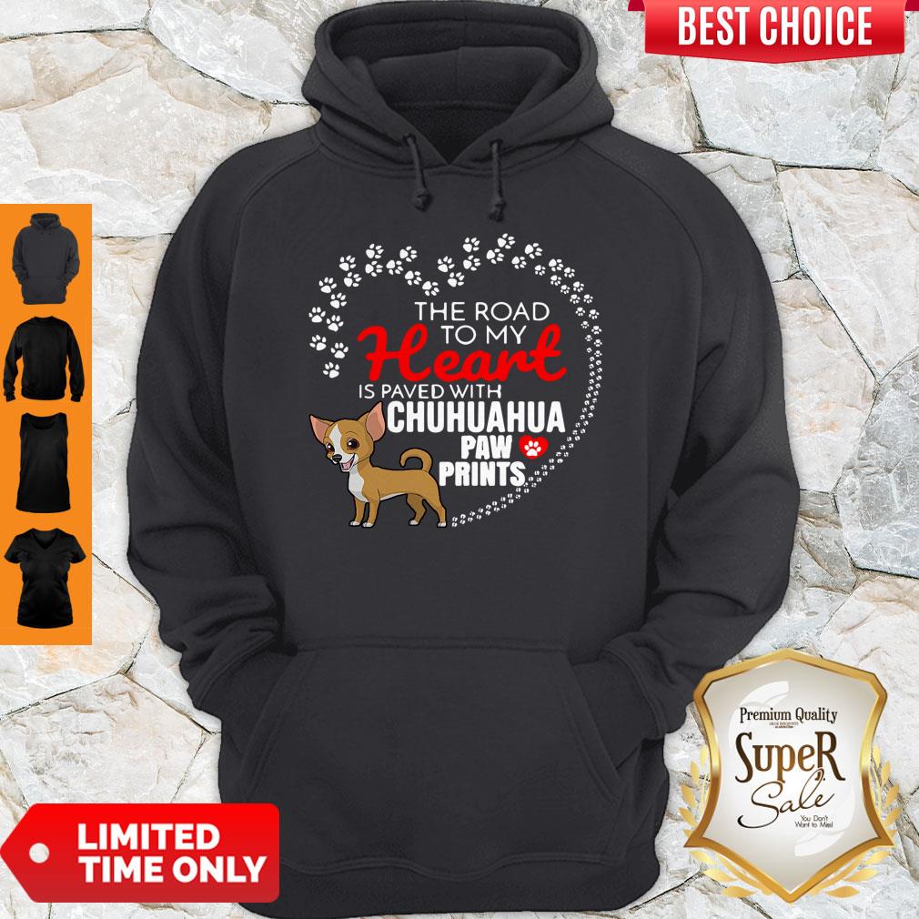 Nice The Road To My Heart Is Paved With Chihuahua Paw Prints Shirt