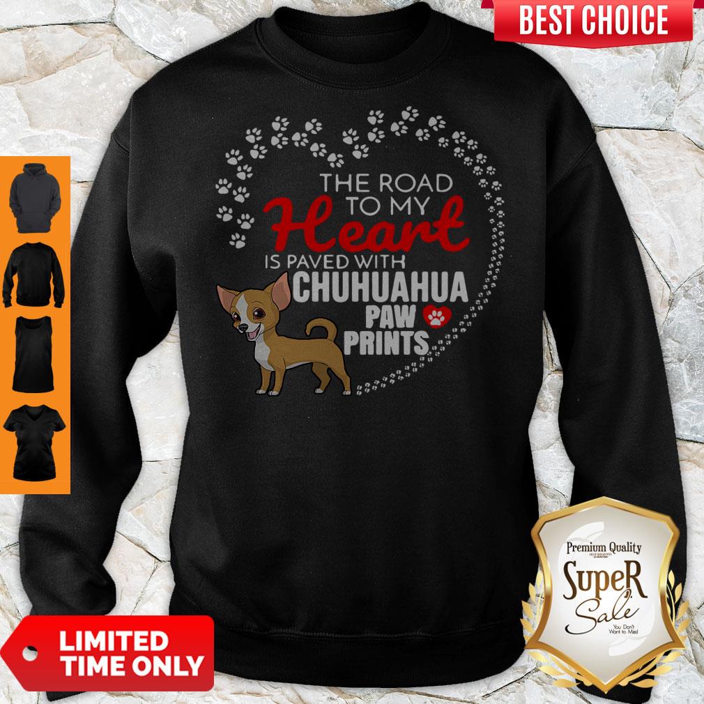 Nice The Road To My Heart Is Paved With Chihuahua Paw Prints Shirt