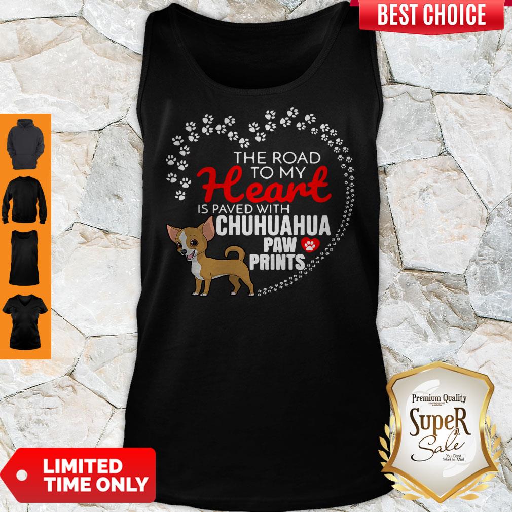 Nice The Road To My Heart Is Paved With Chihuahua Paw Prints Shirt