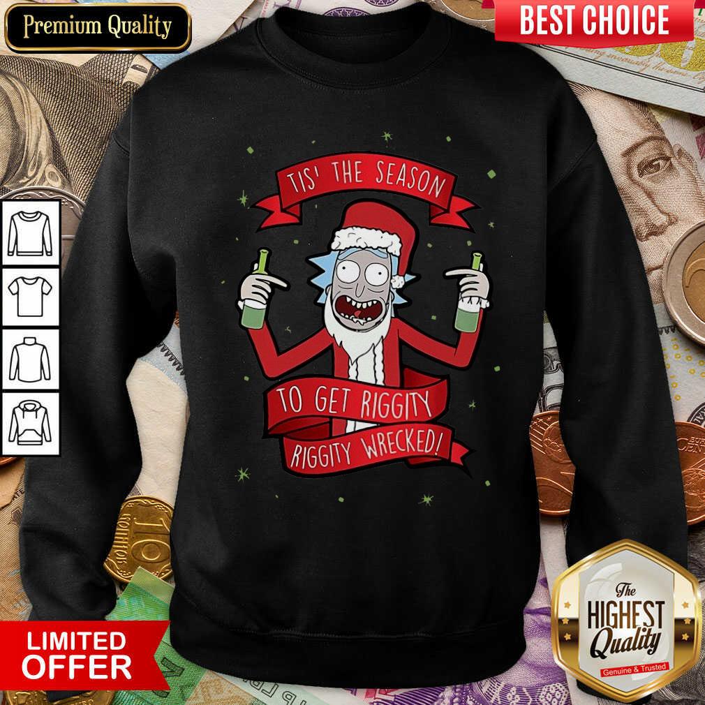 Nice Tis’ The Season To Get Riggity Riggity Wrecked Christmas Shirt