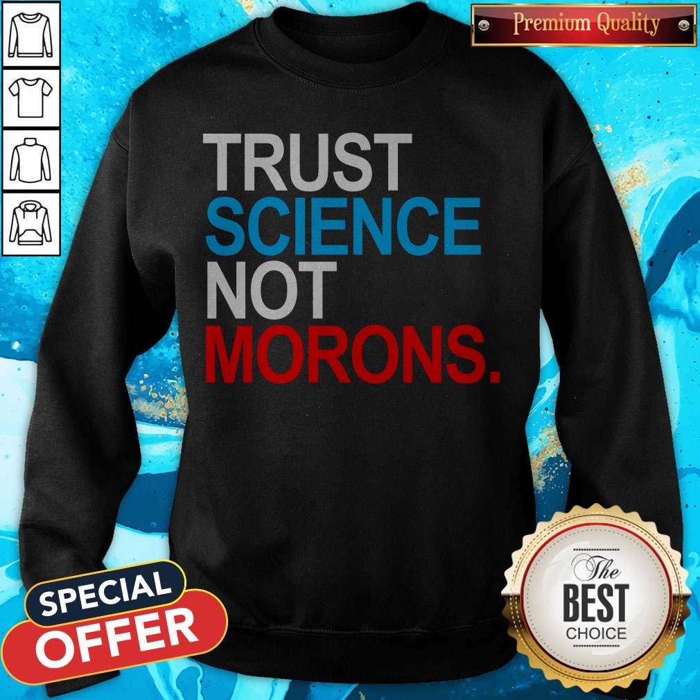 Nice Trust Science Not Morons T-Shirt