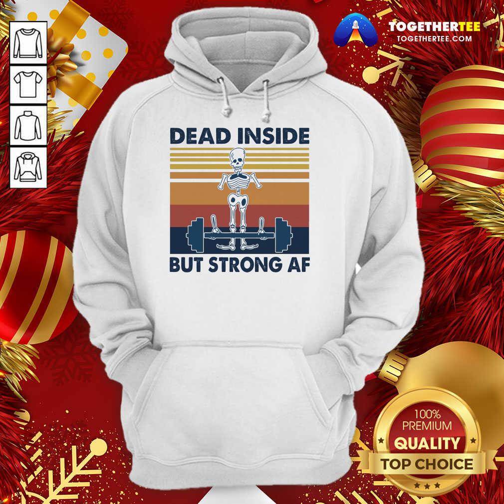Nice Weightlifting Skeleton Dead Inside But Strong Af Vintage Retro Shirt