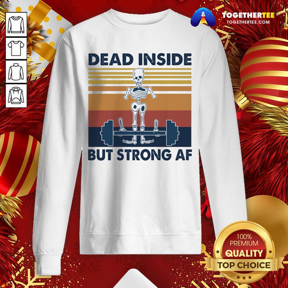 Nice Weightlifting Skeleton Dead Inside But Strong Af Vintage Retro Shirt