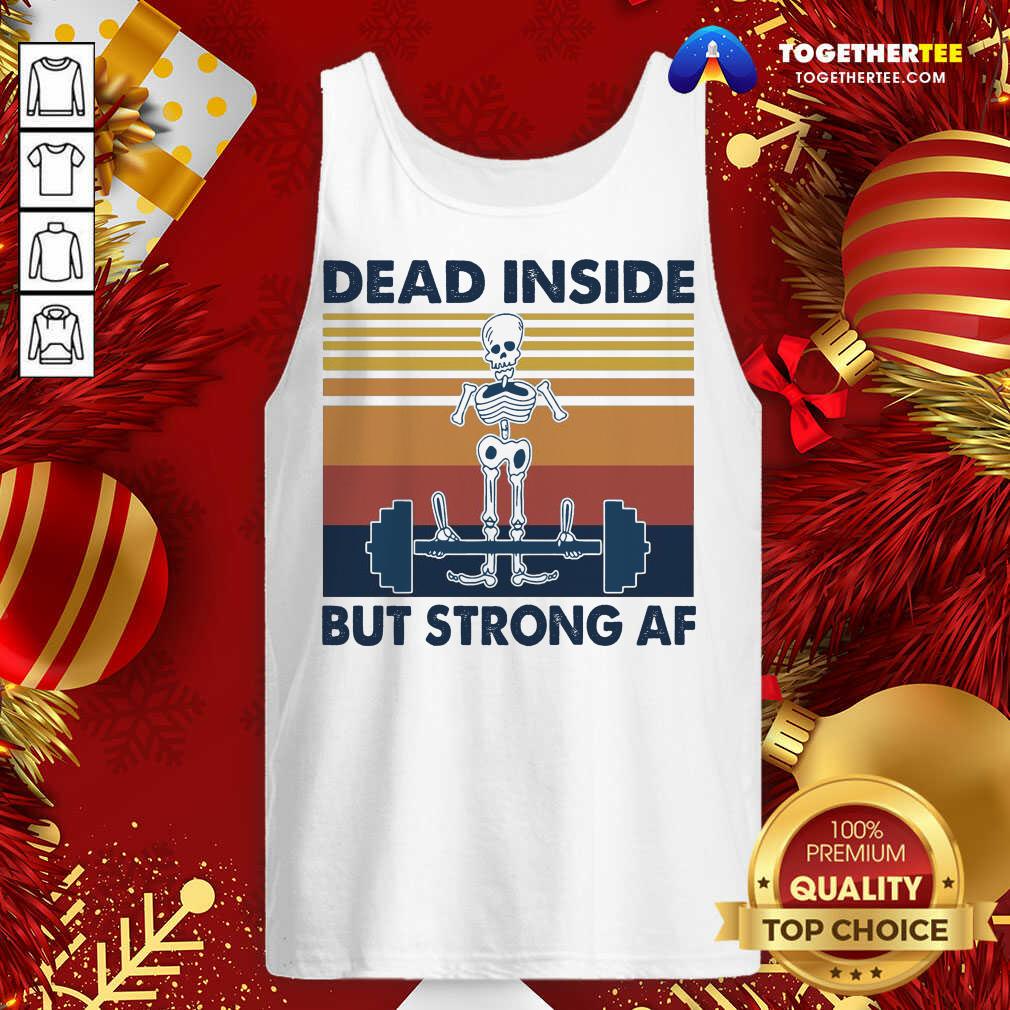 Nice Weightlifting Skeleton Dead Inside But Strong Af Vintage Retro Shirt
