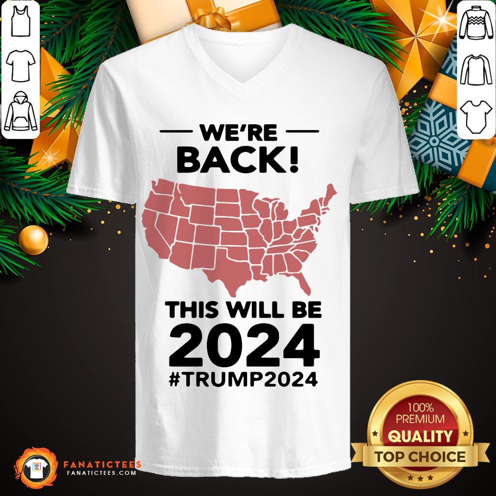 Nice We’re Back This Will Be 2021 #Trump2024 Shirt