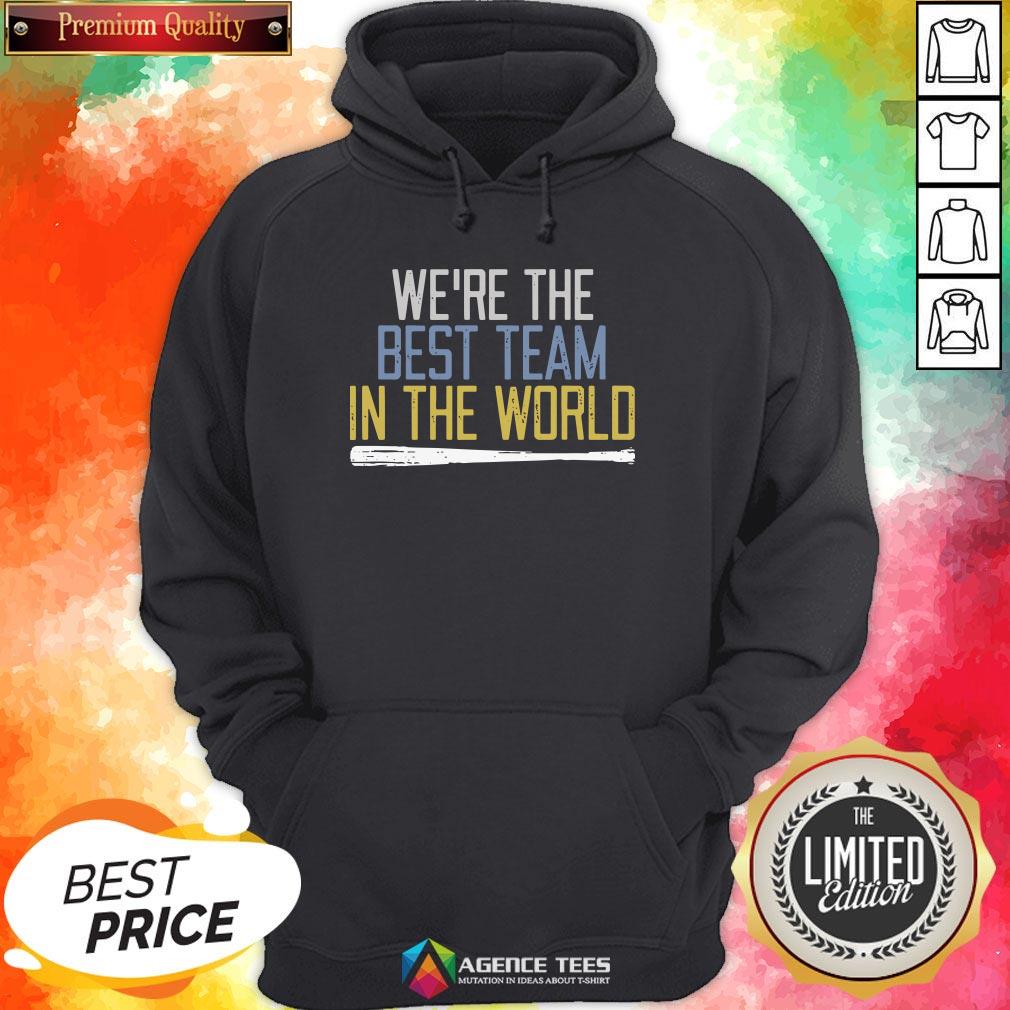 Nice We’re The Best Team In The World Shirt