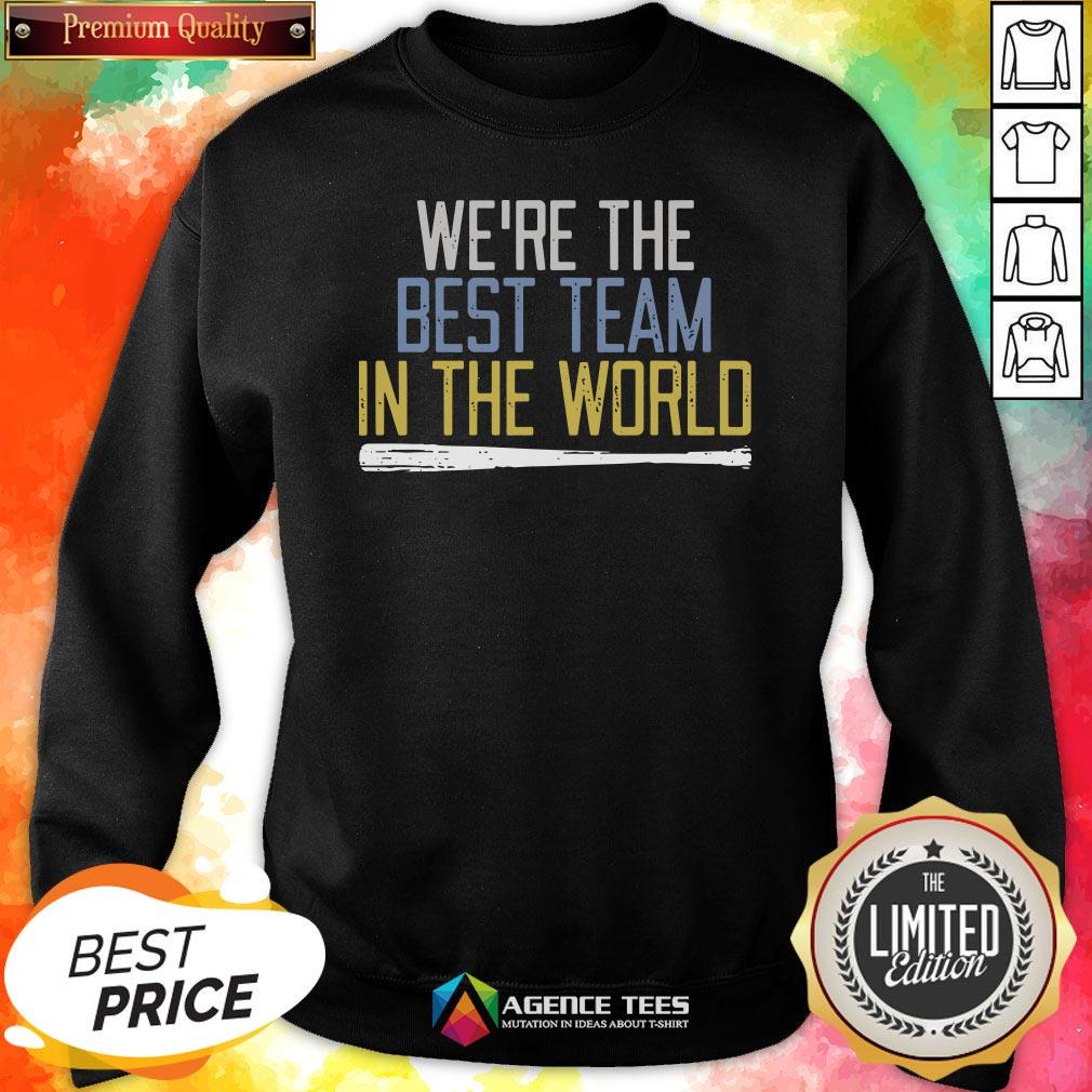 Nice We’re The Best Team In The World Shirt