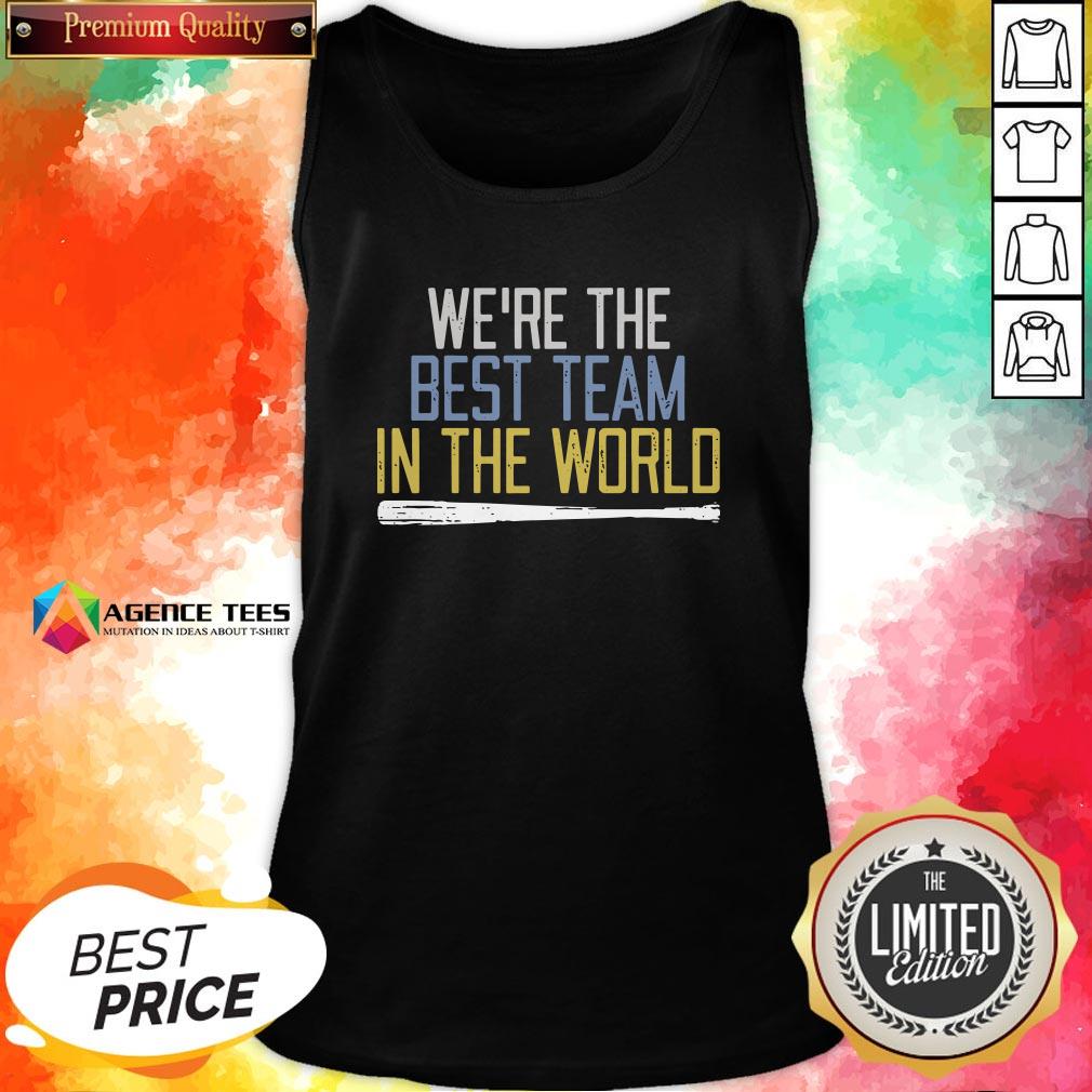 Nice We’re The Best Team In The World Shirt