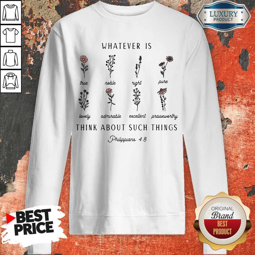 Nice Whatever Is Think About Such Things Shirt
