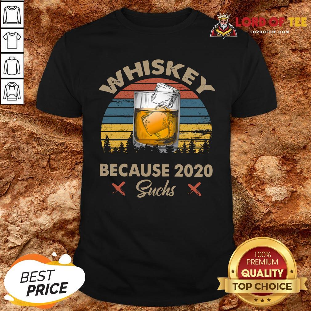 Nice Whiskey Because 2020 Suchs Vintage Shirt