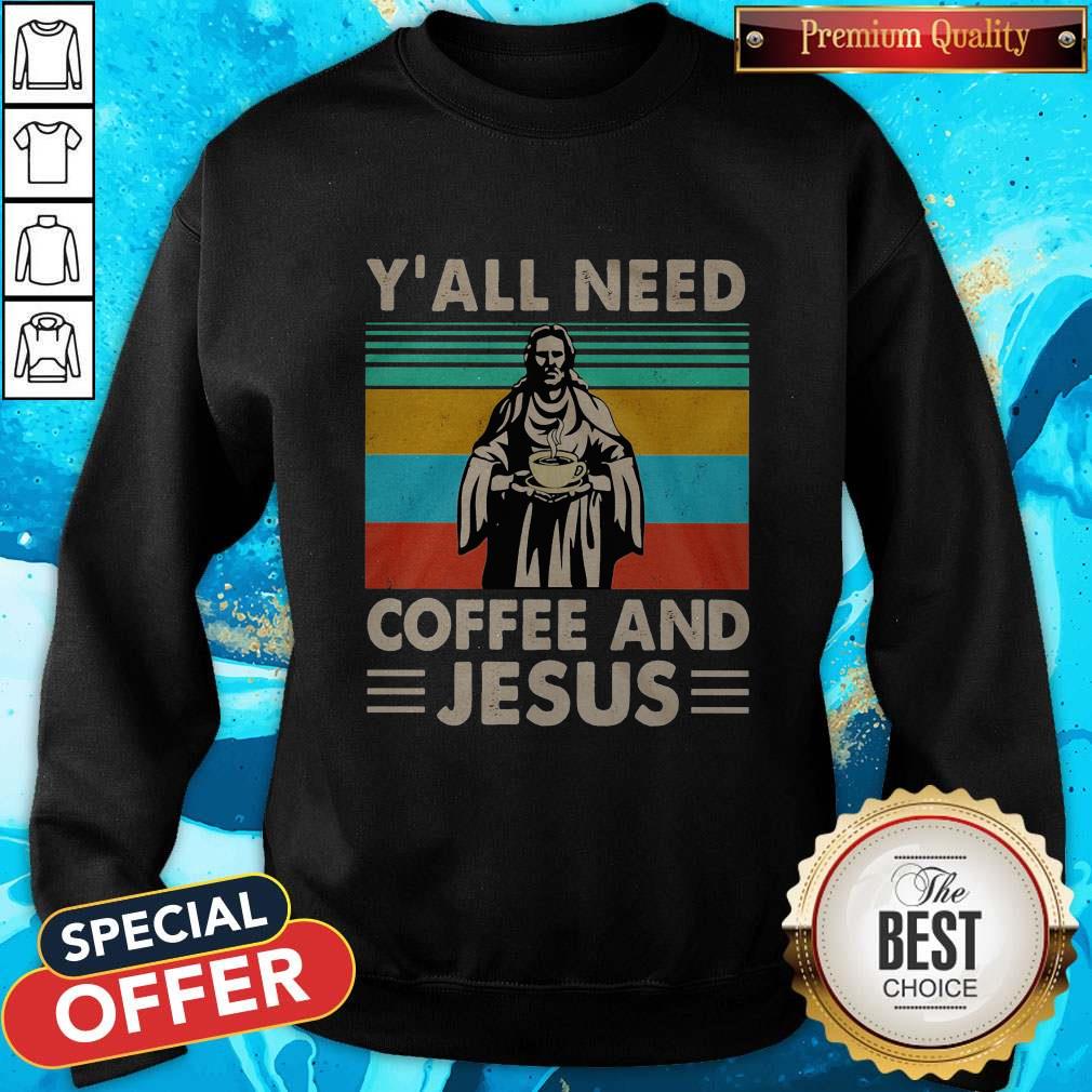 Nice Y’all Need Coffee And Jesus Shirt