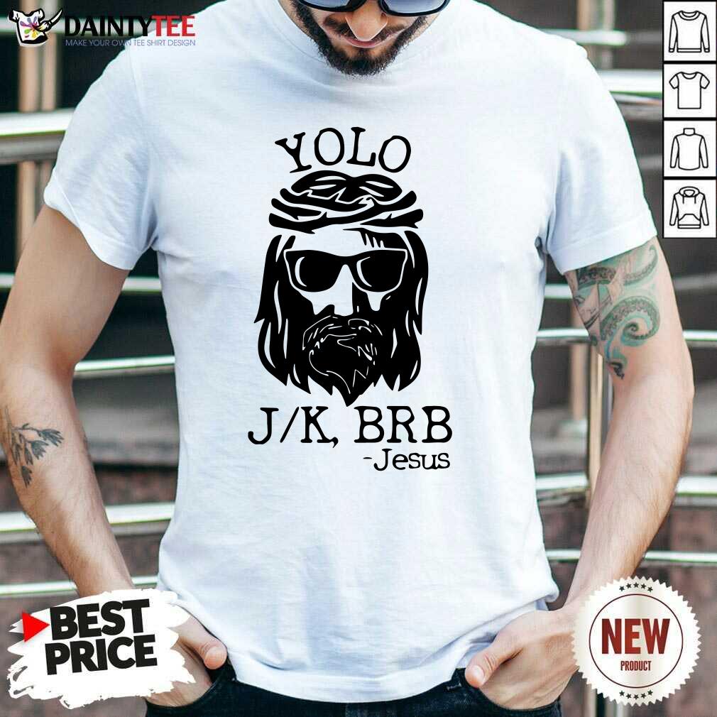 Nice Yolo JK BRB Jesus Easter Shirt