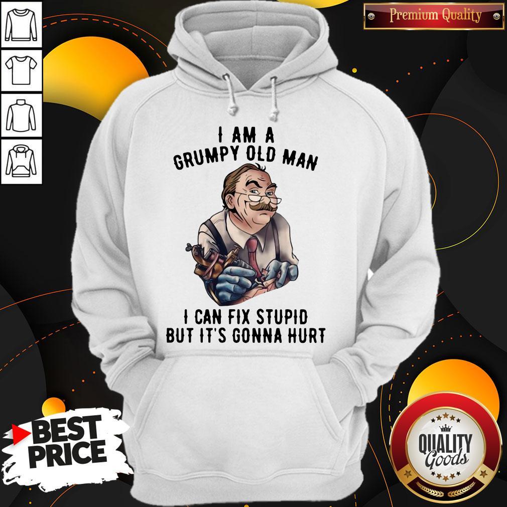 nick-dancy-tattoo-i-am-a-grumpy-old-man-i-can-fix-stupid-but-ihoodie.jpg