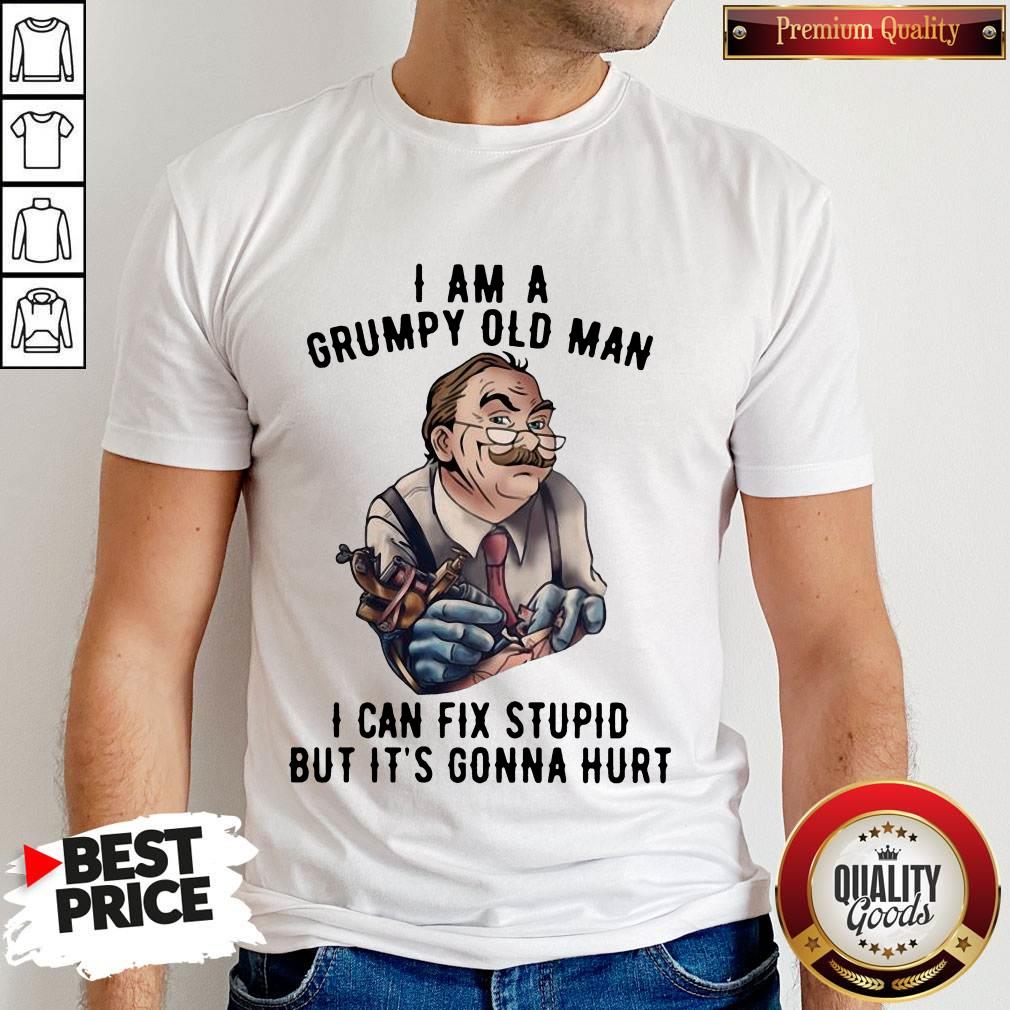 nick-dancy-tattoo-i-am-a-grumpy-old-man-i-can-fix-stupid-but-itshirt.jpg