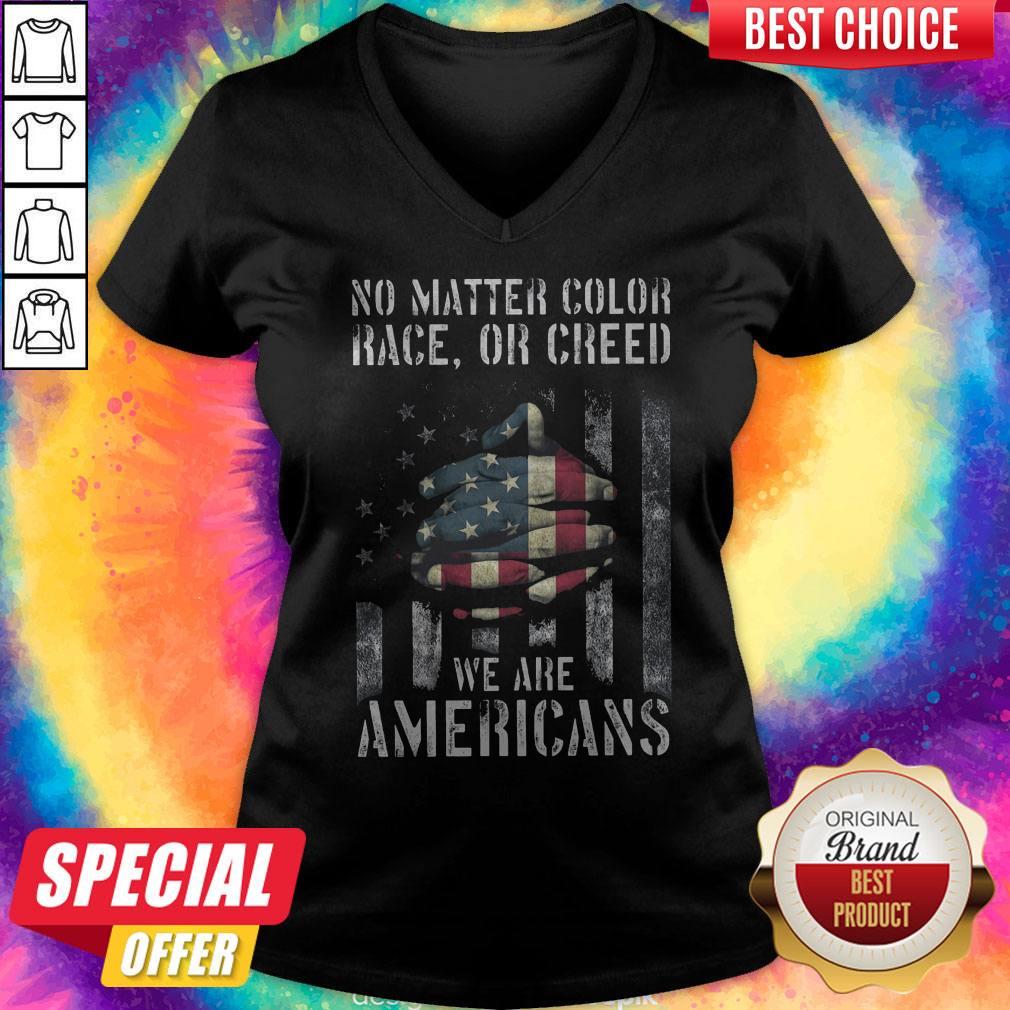 No Matter Color Race Or Creed We Are Americans Shirt