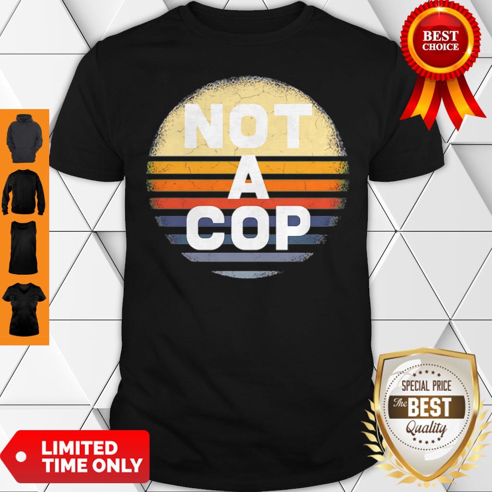 Not a cop – Funny Undercover Policeman Costume Shirt