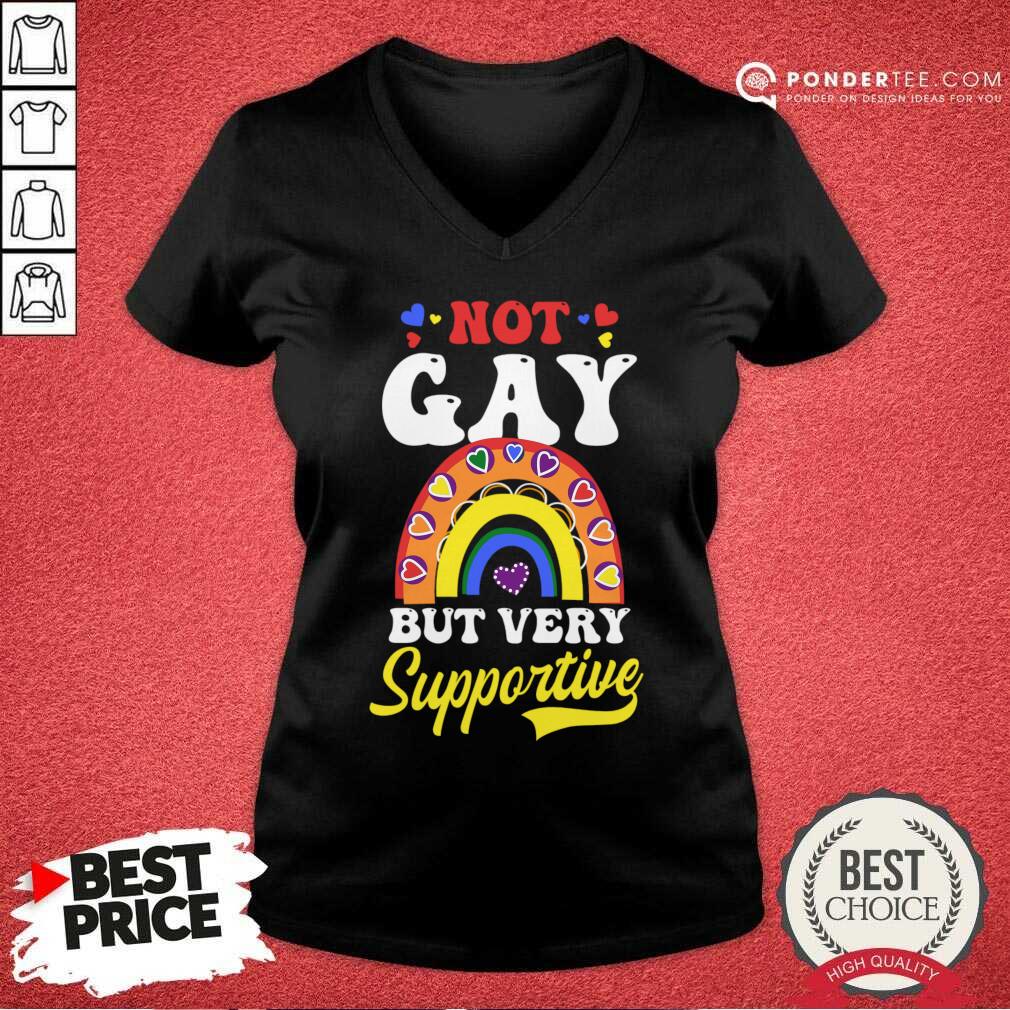 Not Gay But Very Supportive Shirt