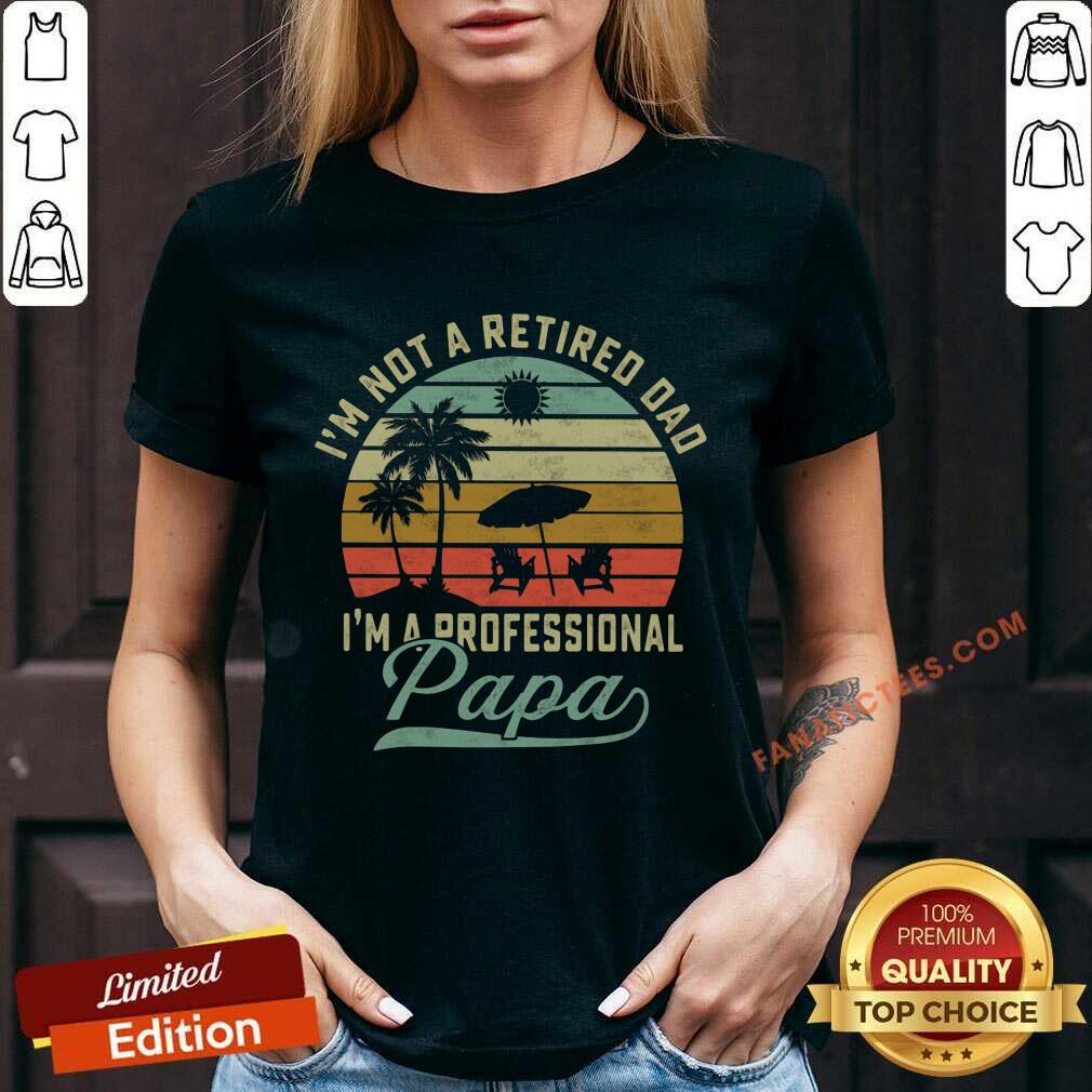 Not Retired Dad A Professional Papa Shirt
