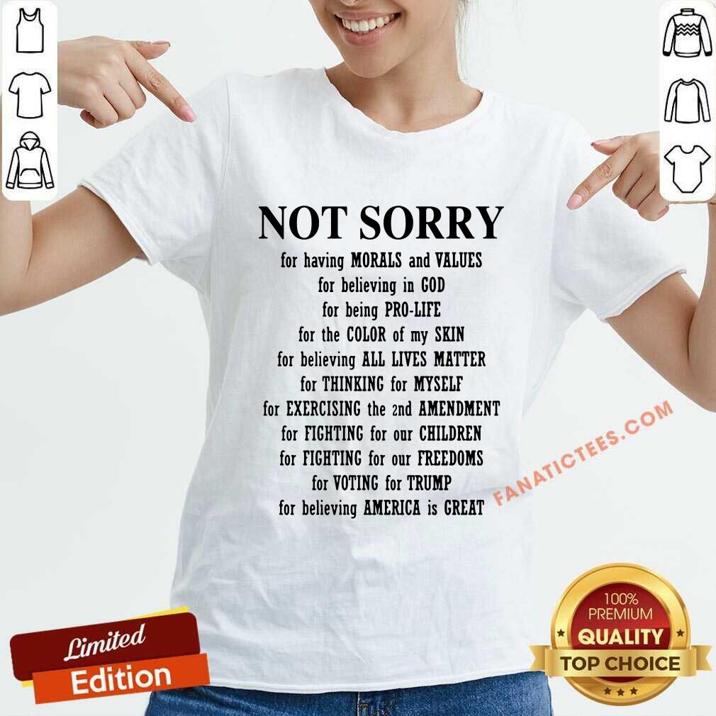 Not Sorry For Having Morals And Values For Believing In God Shirt