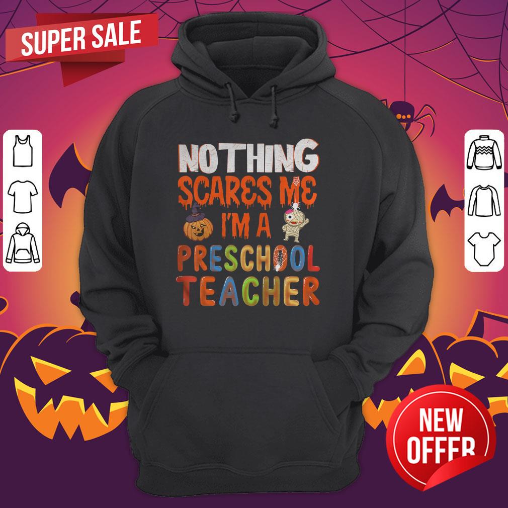Nothing Scare Me I'M A Preschool Teacher Halloween Gift T-Shirt