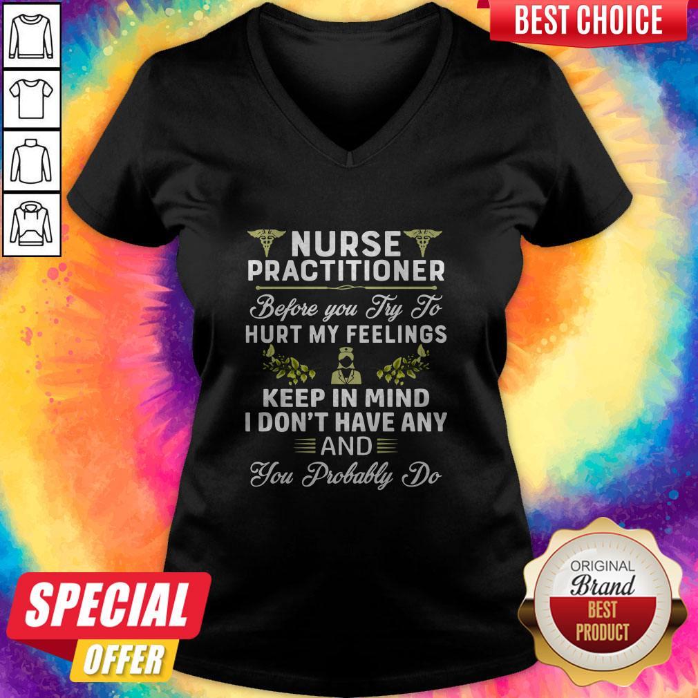 nurse-practitioner-before-you-try-to-hurt-my-feelings-keep-in-mind-i-v-neck.jpg