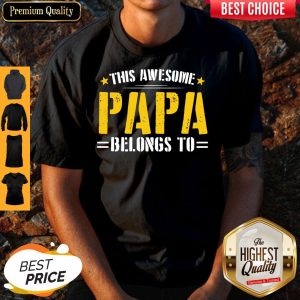 This Awesome Papa Belongs To Shirt