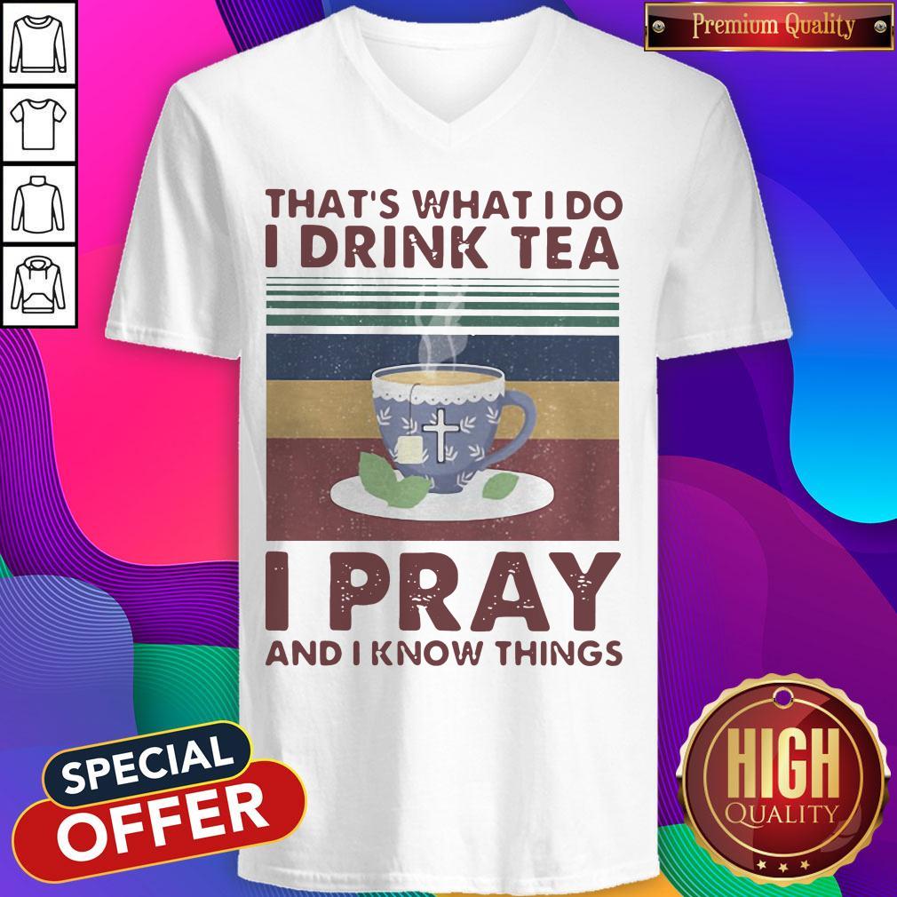 That’s What I Do I Drink Tea I Pray And I know Things Vintage Retro Shirt