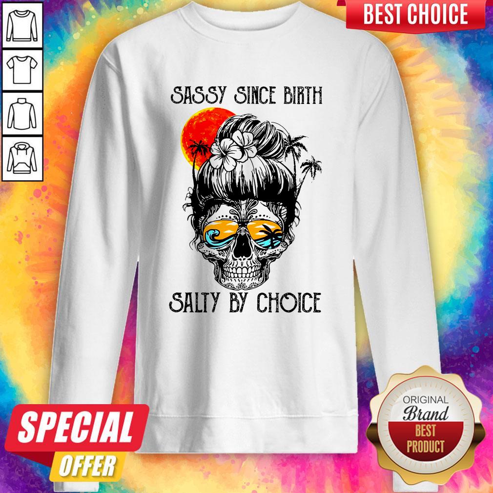 Ocean Sassy Since Birth Salty By Choice Shirt