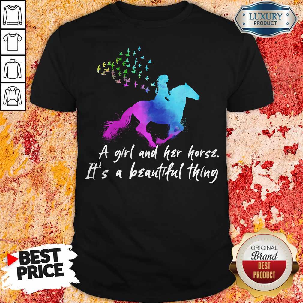 Official A Girl And Her Horse It's A Beautiful Thing Shirt