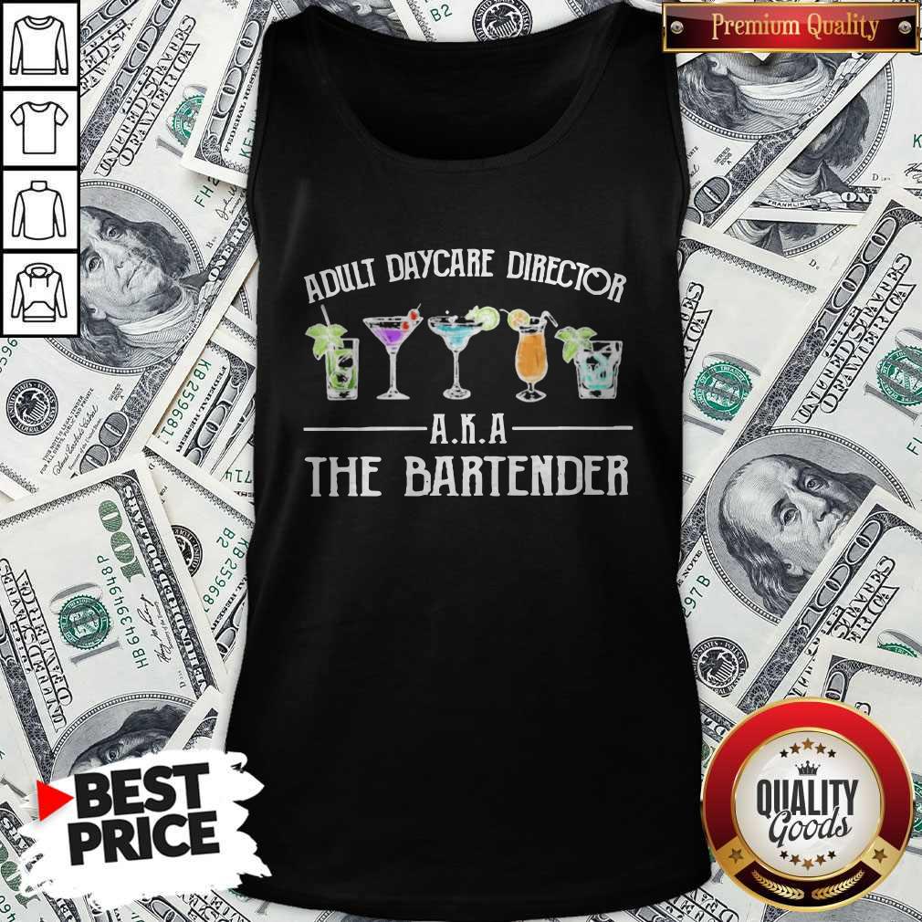 Official Adult Daycare Director A K A The Bartender Shirt