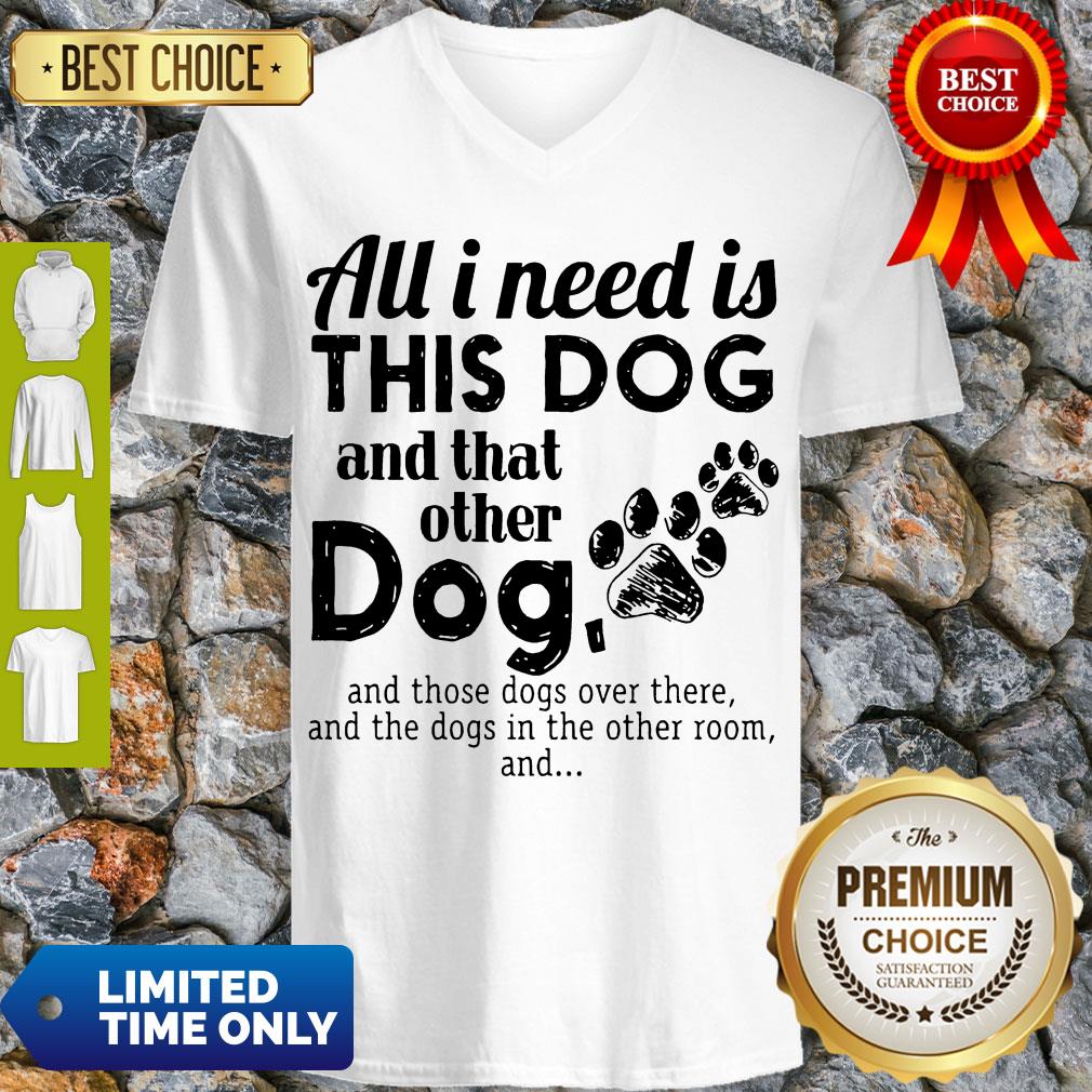 Official All I Need Is This Dog And That Other Dog Shirt