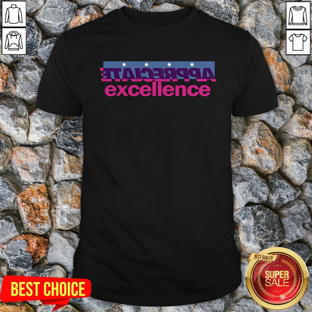 Official Appreciate Excellence Shirt