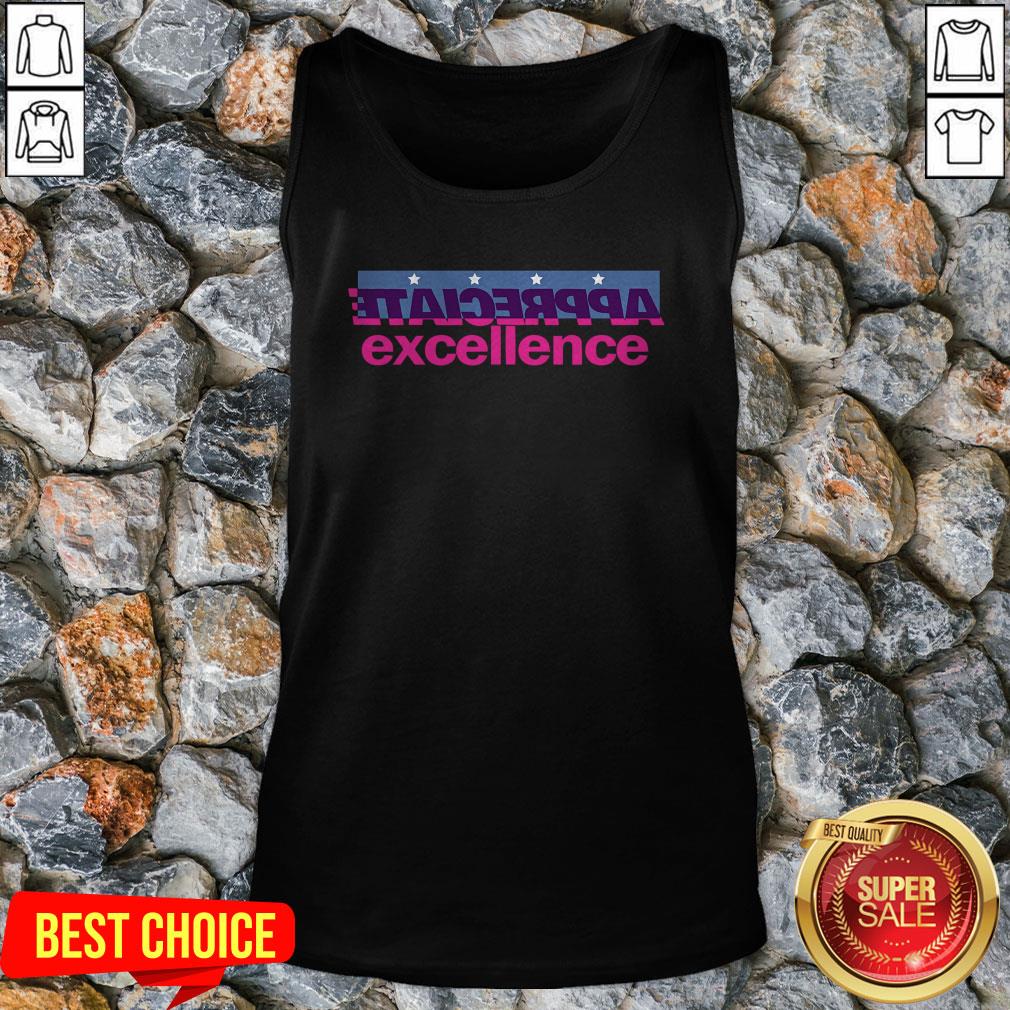 Official Appreciate Excellence Shirt