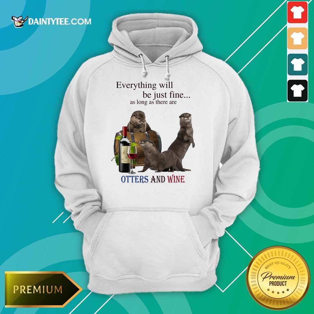Official Be Just Fine There Are Otters And Wine 54 Shirt