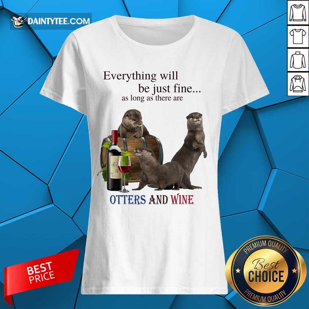 Official Be Just Fine There Are Otters And Wine 54 Shirt