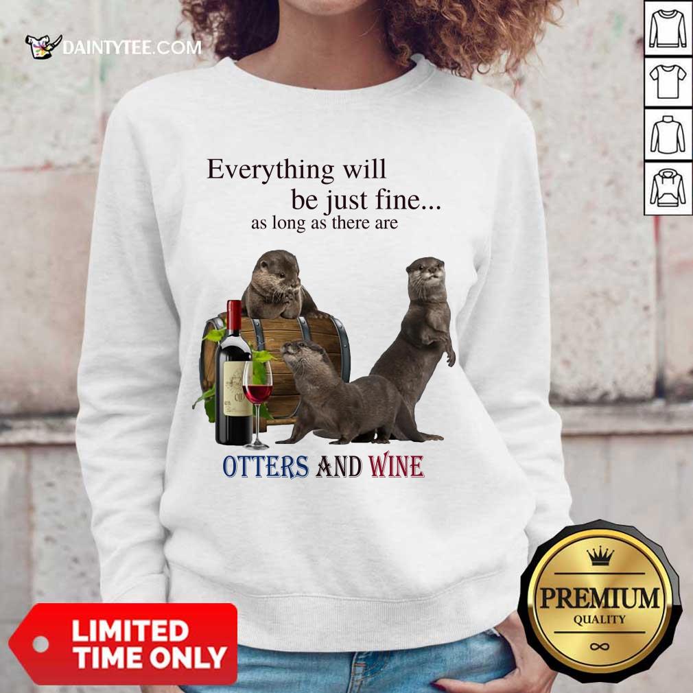 Official Be Just Fine There Are Otters And Wine 54 Shirt