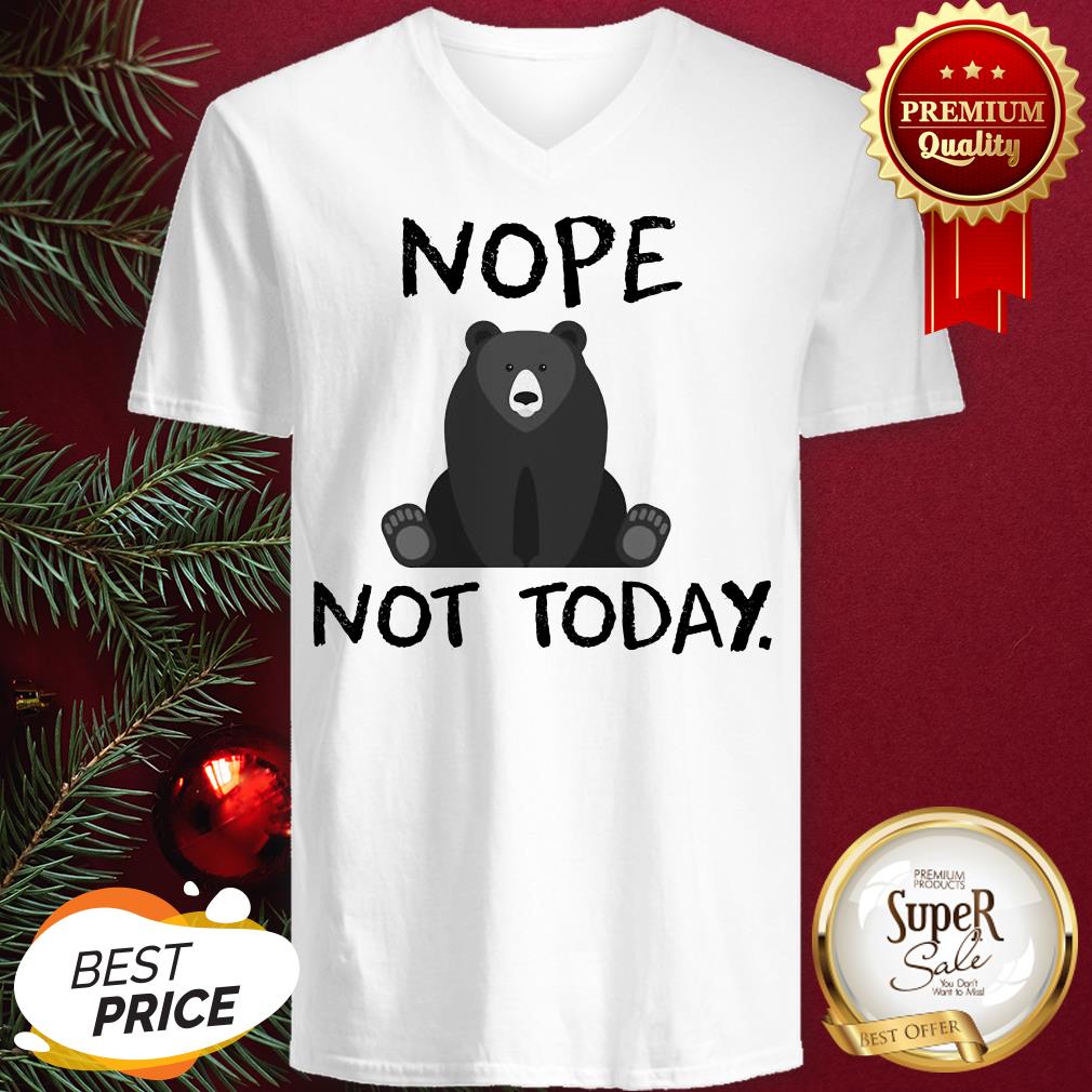 Official Bear Nope Not Today Shirt