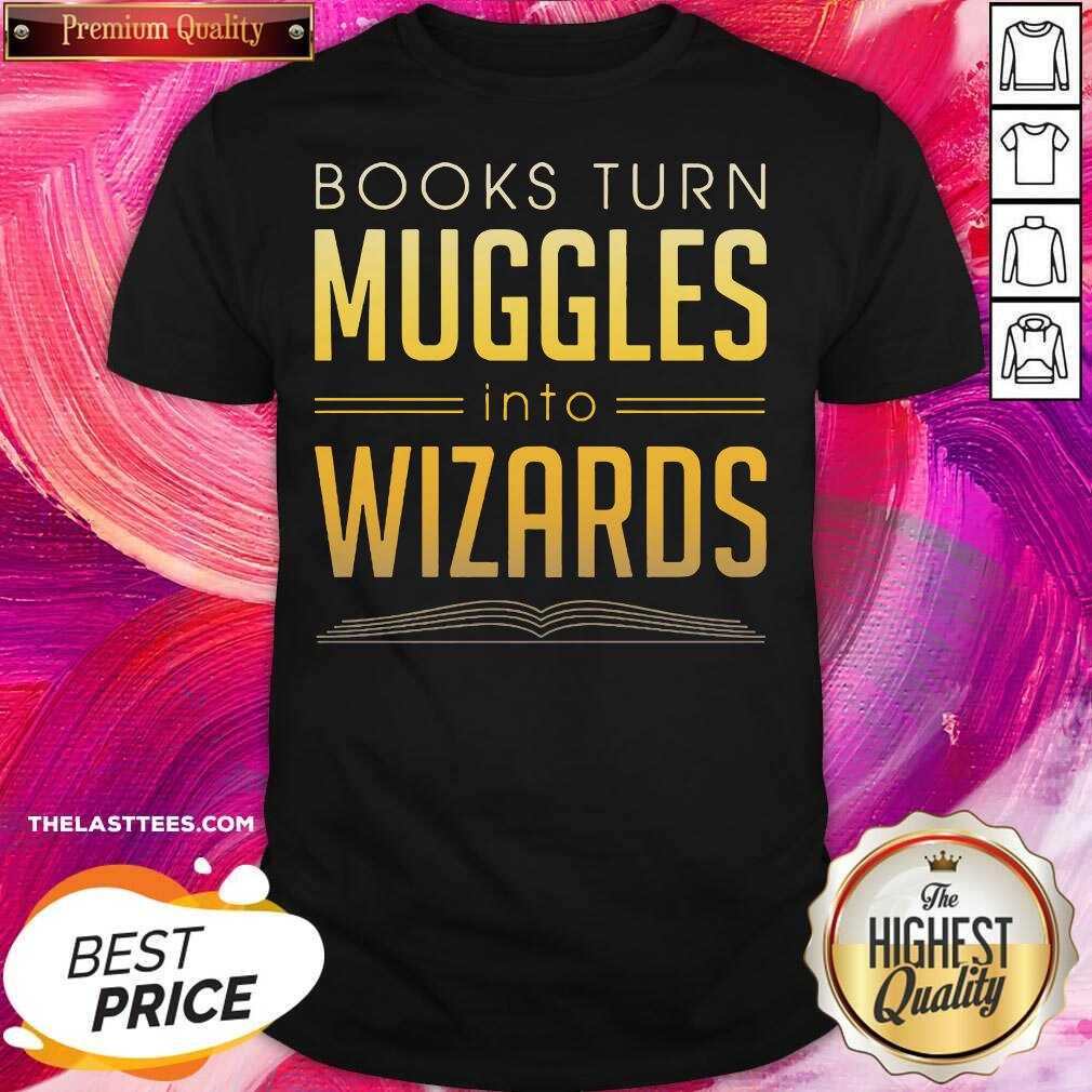 Official Books Turn Muggles Into Wizards Shirt